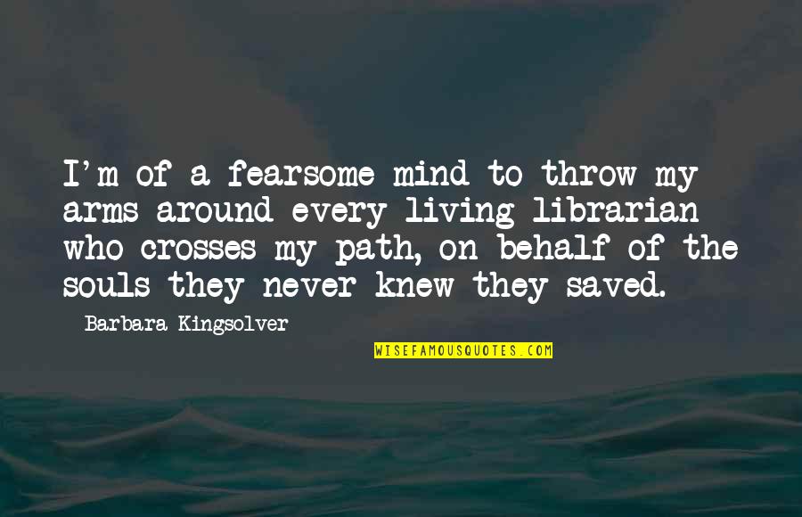 Mission Island Quotes By Barbara Kingsolver: I'm of a fearsome mind to throw my
