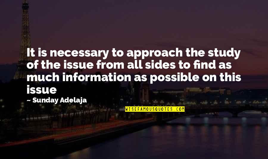 Mission Possible Quotes By Sunday Adelaja: It is necessary to approach the study of