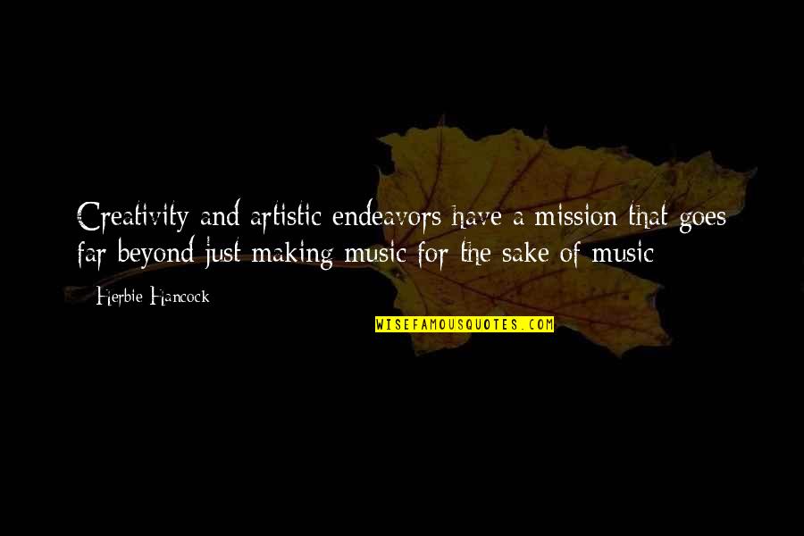 Mission Quotes By Herbie Hancock: Creativity and artistic endeavors have a mission that