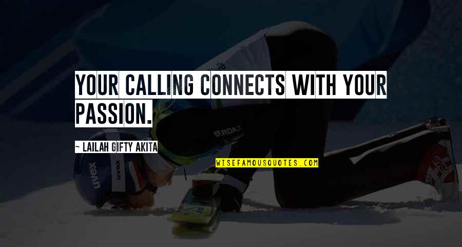 Mission Quotes By Lailah Gifty Akita: Your calling connects with your passion.