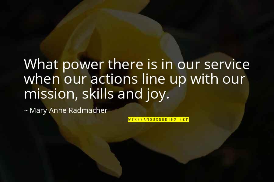 Mission Quotes By Mary Anne Radmacher: What power there is in our service when