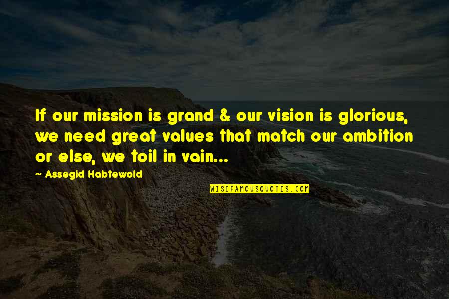 Mission Vision Quotes By Assegid Habtewold: If our mission is grand & our vision
