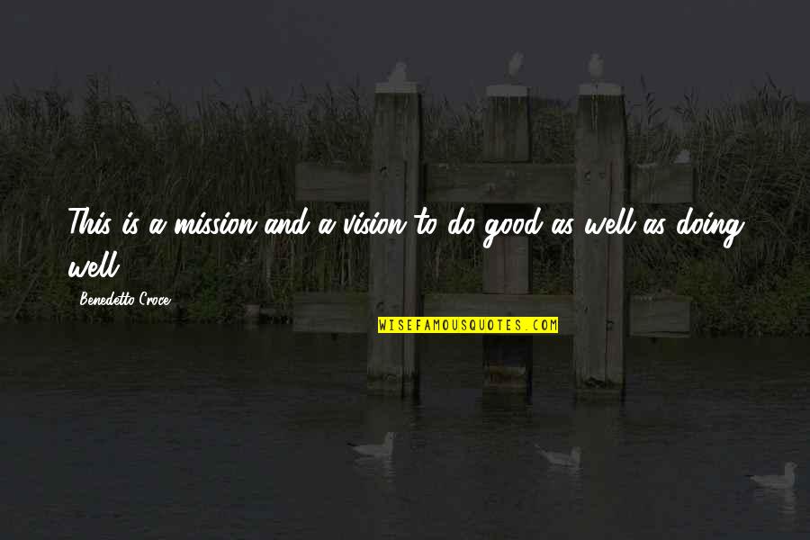 Mission Vision Quotes By Benedetto Croce: This is a mission and a vision to