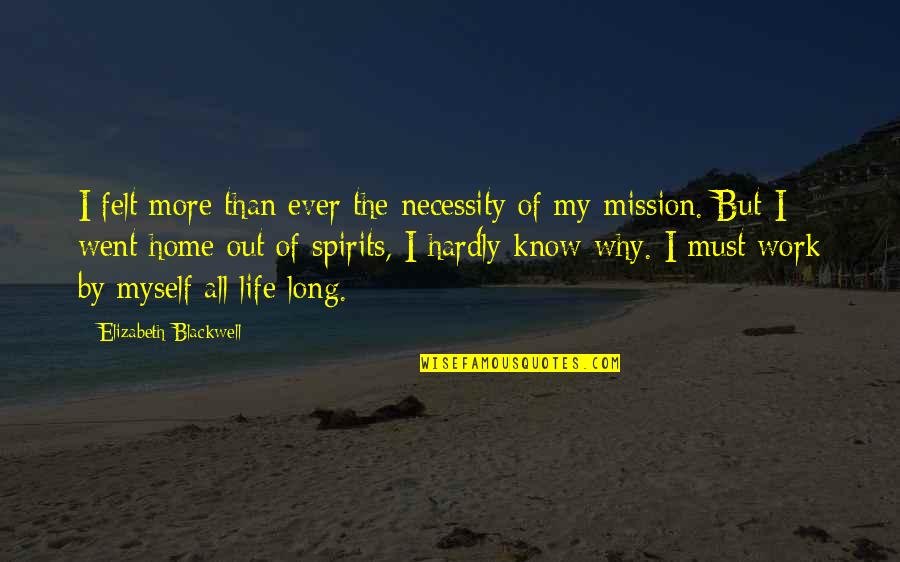 Mission Work Quotes By Elizabeth Blackwell: I felt more than ever the necessity of