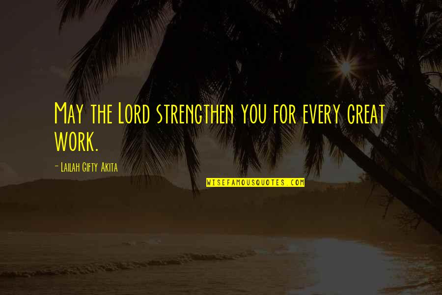 Mission Work Quotes By Lailah Gifty Akita: May the Lord strengthen you for every great