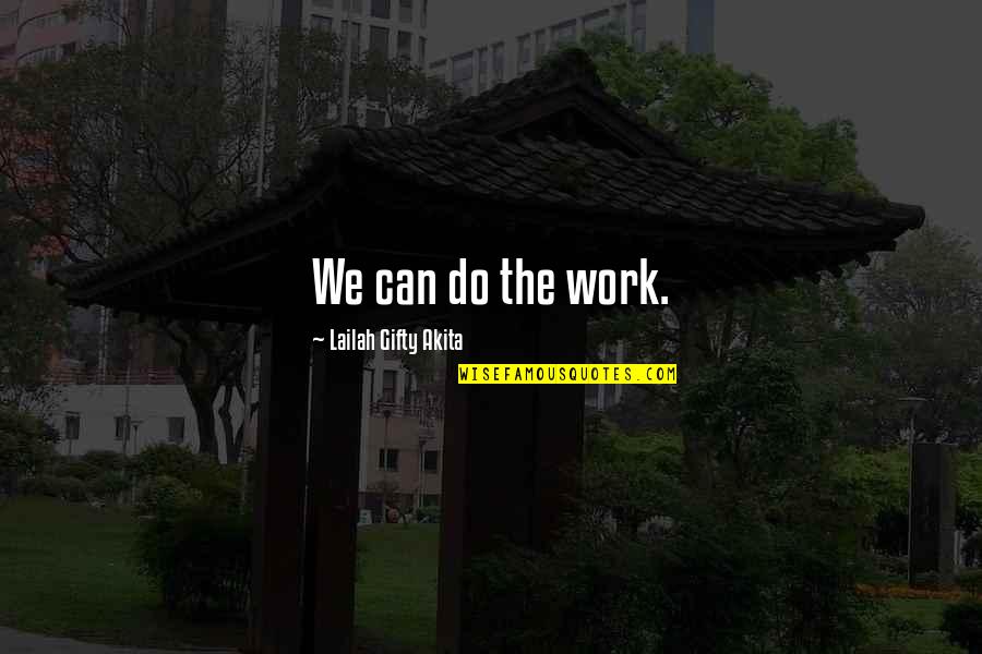 Mission Work Quotes By Lailah Gifty Akita: We can do the work.