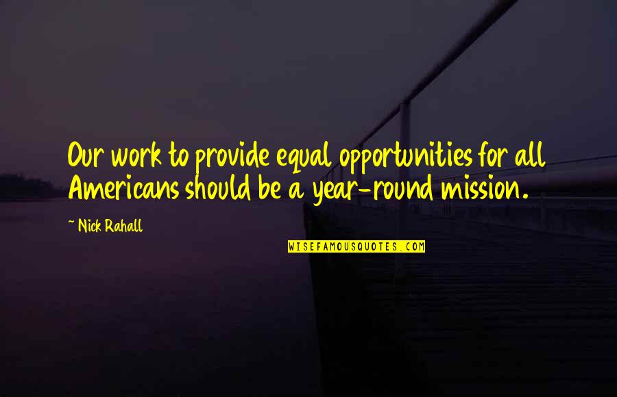 Mission Work Quotes By Nick Rahall: Our work to provide equal opportunities for all