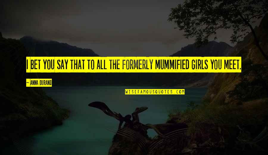 Missionary Application Quotes By Anna Durand: I bet you say that to all the