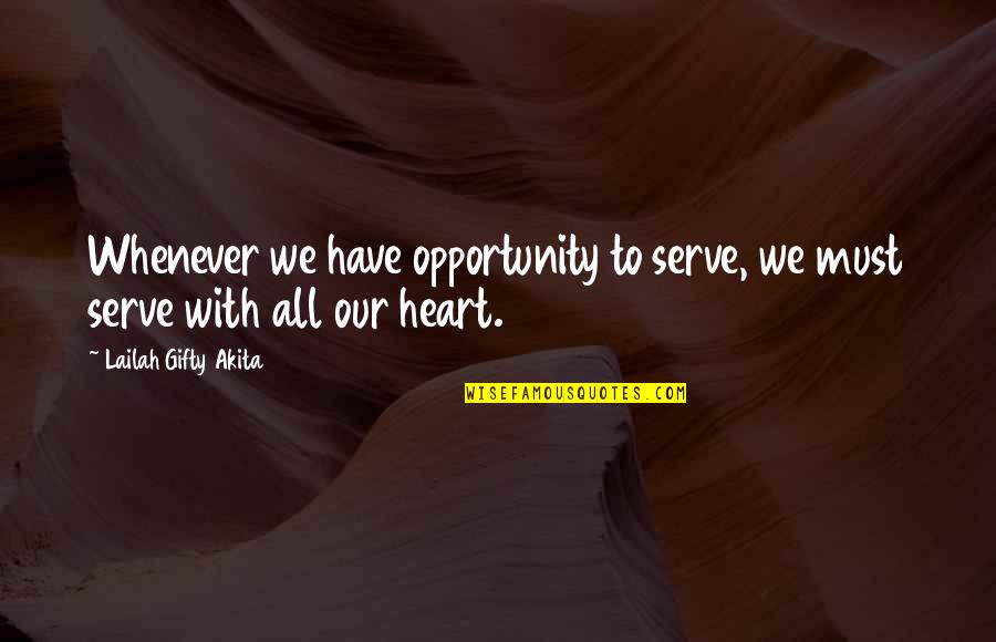 Missionary Life Quotes By Lailah Gifty Akita: Whenever we have opportunity to serve, we must