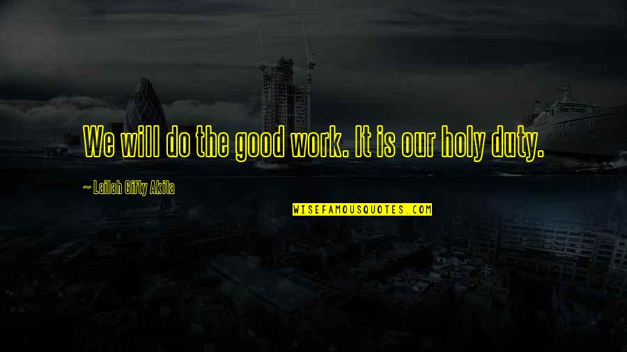 Missionary Work Quotes By Lailah Gifty Akita: We will do the good work. It is