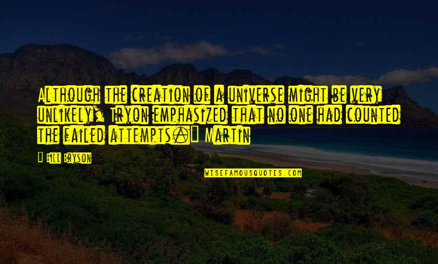 Missions And Missionaries Quotes By Bill Bryson: Although the creation of a universe might be