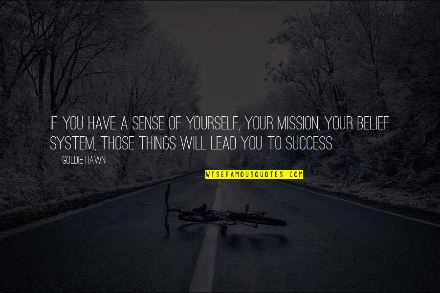 Missions Quotes By Goldie Hawn: If you have a sense of yourself, your