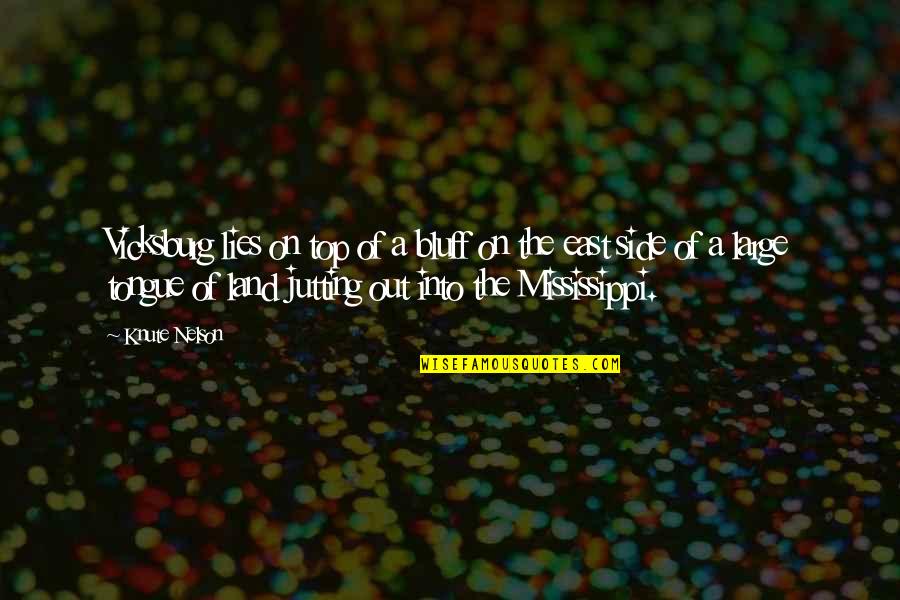 Mississippi Quotes By Knute Nelson: Vicksburg lies on top of a bluff on Mississippi Quotes By Knute Nelson: Vicksburg lies on top of a bluff on