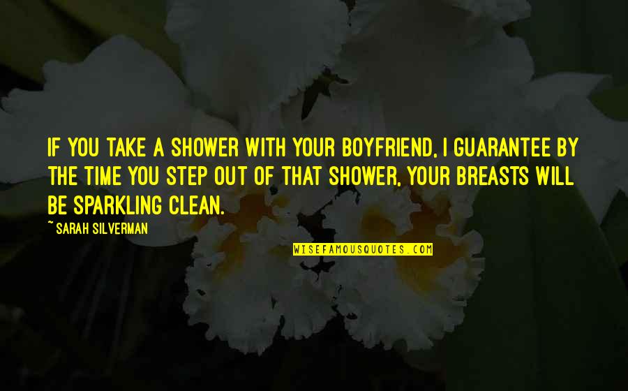 Missle Quotes By Sarah Silverman: If you take a shower with your boyfriend,