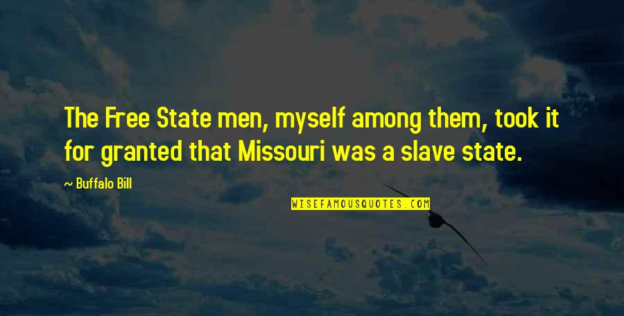 Missouri's Quotes By Buffalo Bill: The Free State men, myself among them, took