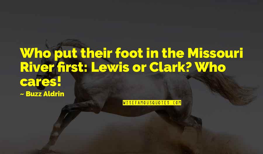 Missouri's Quotes By Buzz Aldrin: Who put their foot in the Missouri River