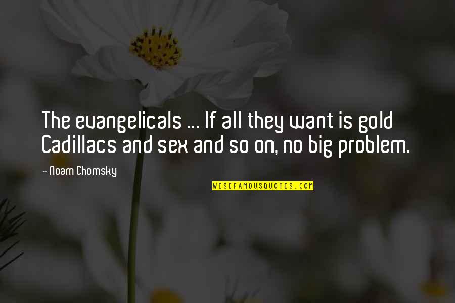 Misspeaking Words Quotes By Noam Chomsky: The evangelicals ... If all they want is Misspeaking Words Quotes By Noam Chomsky: The evangelicals ... If all they want is