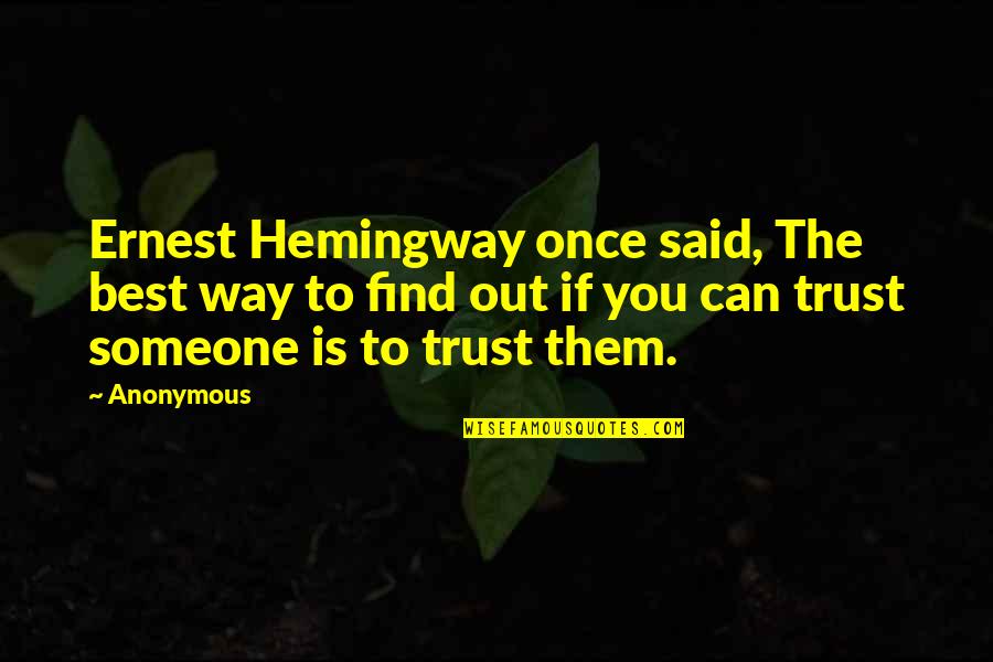 Misspelling Synonym Quotes By Anonymous: Ernest Hemingway once said, The best way to
