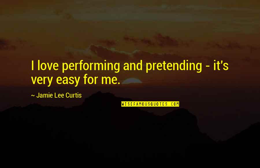 Misspend Crossword Quotes By Jamie Lee Curtis: I love performing and pretending - it's very Misspend Crossword Quotes By Jamie Lee Curtis: I love performing and pretending - it's very