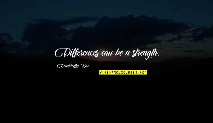 Misspend Quotes By Condoleezza Rice: Differences can be a strength. Misspend Quotes By Condoleezza Rice: Differences can be a strength.