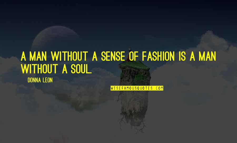 Misstatements In Financial Statements Quotes By Donna Leon: A man without a sense of fashion is