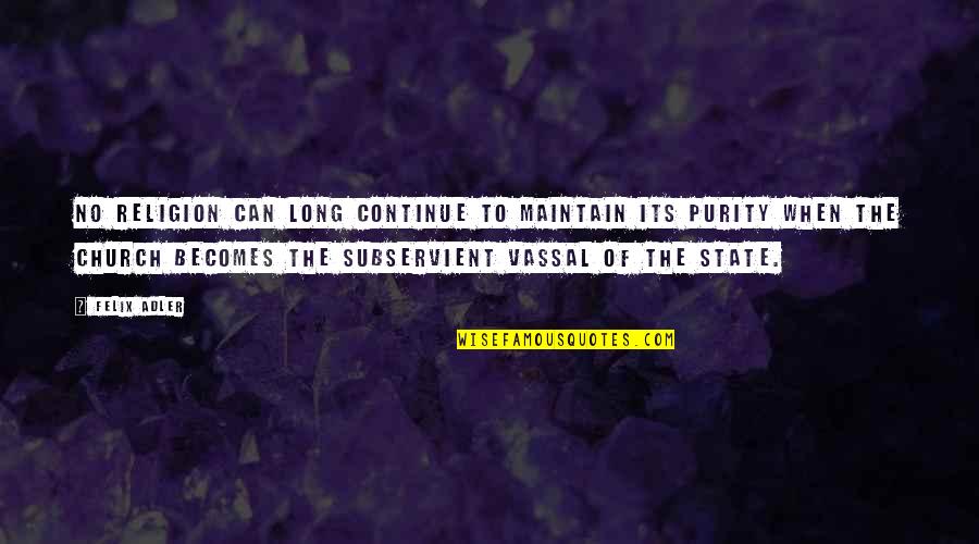 Misstatements That Reveal Unconscious Thoughts Quotes By Felix Adler: No religion can long continue to maintain its Misstatements That Reveal Unconscious Thoughts Quotes By Felix Adler: No religion can long continue to maintain its