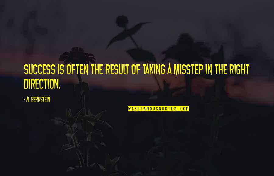 Misstep Quotes By Al Bernstein: Success is often the result of taking a