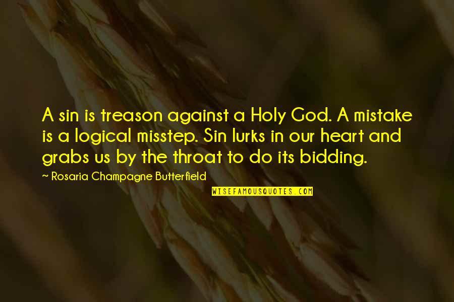 Misstep Quotes By Rosaria Champagne Butterfield: A sin is treason against a Holy God.