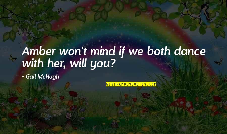 Missteps Mystery Quotes By Gail McHugh: Amber won't mind if we both dance with Missteps Mystery Quotes By Gail McHugh: Amber won't mind if we both dance with