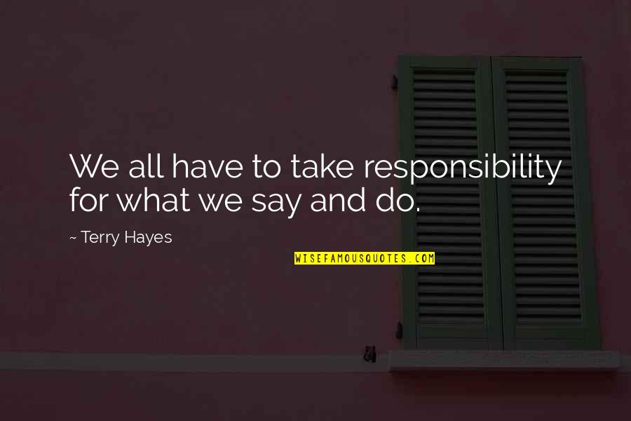 Misstrauen Quotes By Terry Hayes: We all have to take responsibility for what