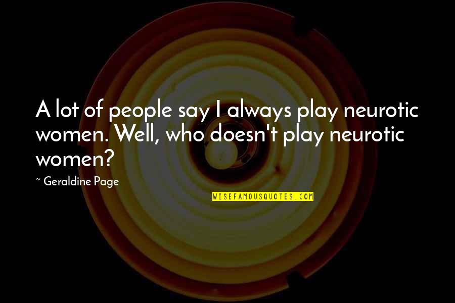 Missuse Quotes By Geraldine Page: A lot of people say I always play