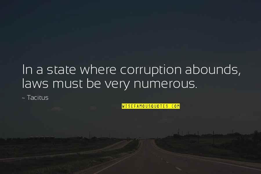 Missy Pantone Quotes By Tacitus: In a state where corruption abounds, laws must