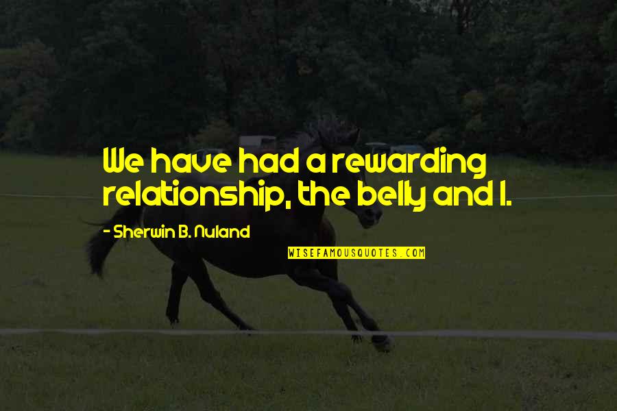 Missys The Pooh Quote Quotes By Sherwin B. Nuland: We have had a rewarding relationship, the belly Missys The Pooh Quote Quotes By Sherwin B. Nuland: We have had a rewarding relationship, the belly