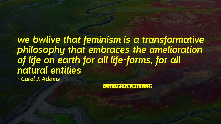 Missysweet4you Quotes By Carol J. Adams: we bwlive that feminism is a transformative philosophy Missysweet4you Quotes By Carol J. Adams: we bwlive that feminism is a transformative philosophy