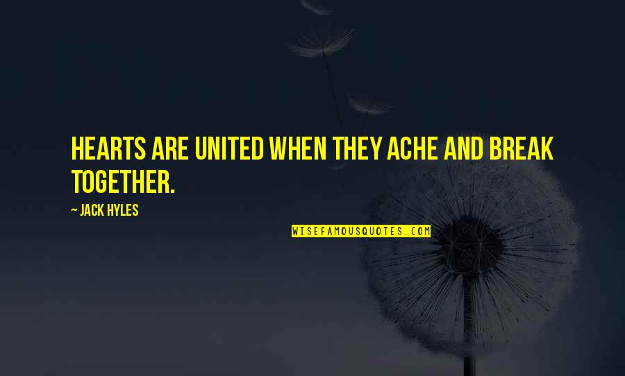 Mistah J Quotes By Jack Hyles: Hearts are united when they ache and break