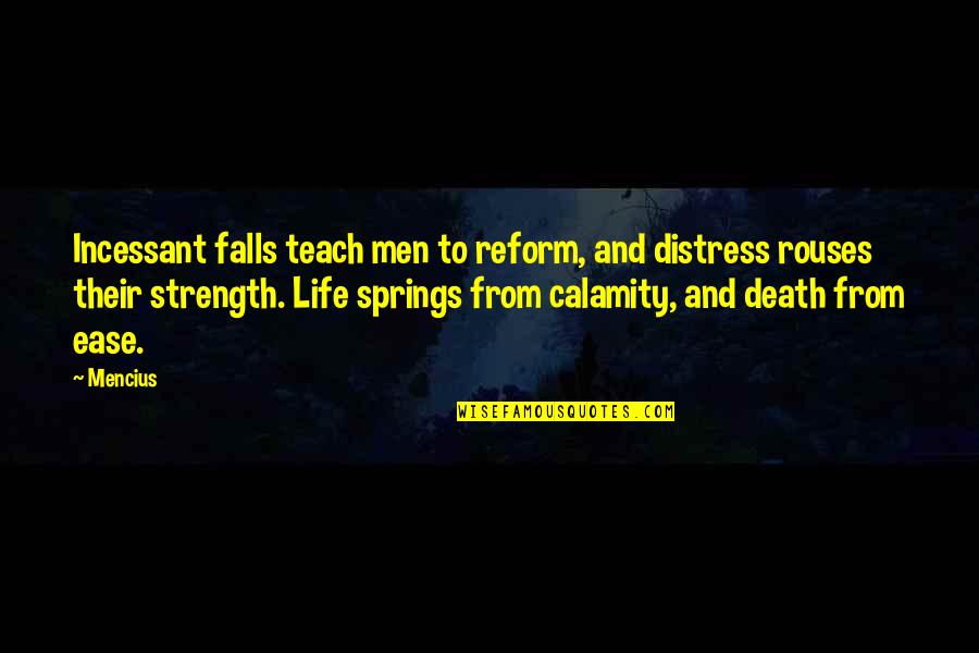 Mistah J Quotes By Mencius: Incessant falls teach men to reform, and distress Mistah J Quotes By Mencius: Incessant falls teach men to reform, and distress