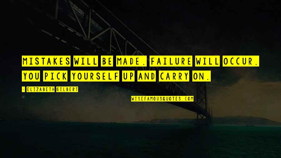 Mistake And Failure Quotes By Elizabeth Gilbert: Mistakes will be made. Failure will occur. You