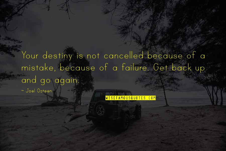 Mistake And Failure Quotes By Joel Osteen: Your destiny is not cancelled because of a