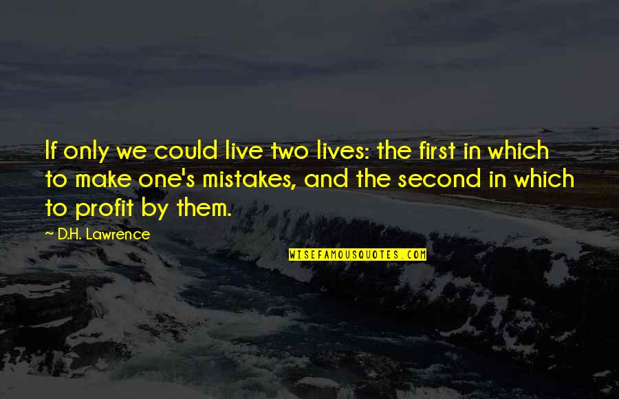 Mistake In Life Quotes By D.H. Lawrence: If only we could live two lives: the