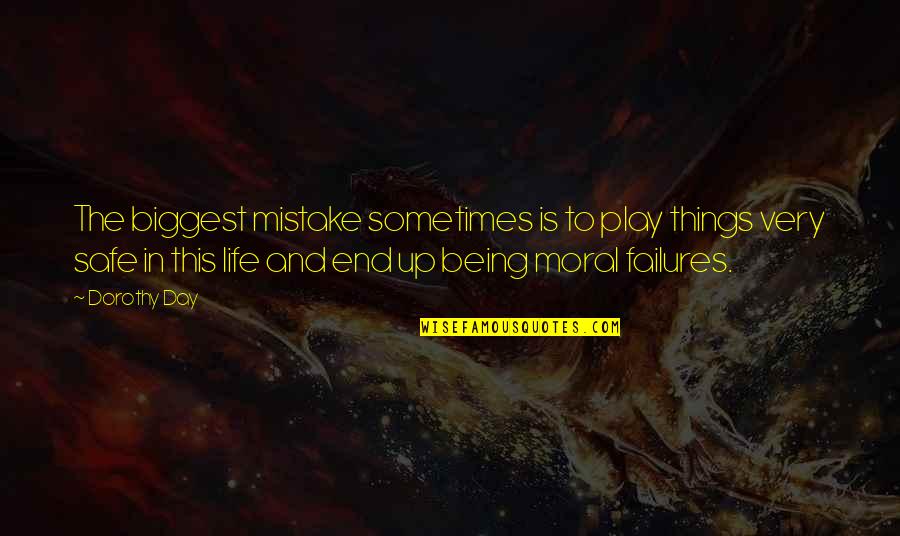 Mistake In Life Quotes By Dorothy Day: The biggest mistake sometimes is to play things Mistake In Life Quotes By Dorothy Day: The biggest mistake sometimes is to play things