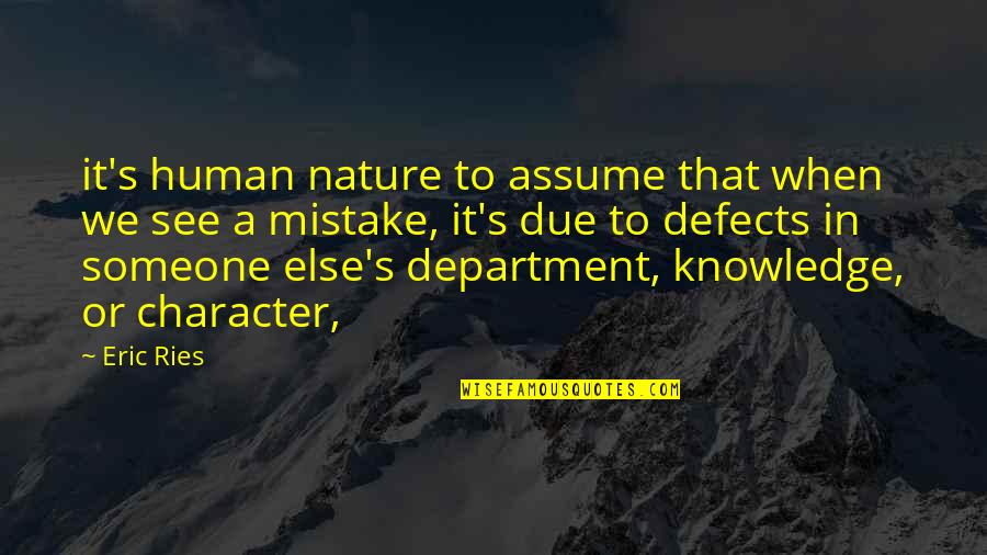 Mistake Is Human Quotes By Eric Ries: it's human nature to assume that when we Mistake Is Human Quotes By Eric Ries: it's human nature to assume that when we