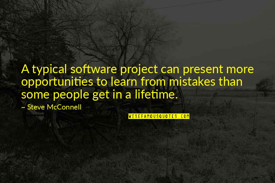 Mistake Learn Quotes By Steve McConnell: A typical software project can present more opportunities Mistake Learn Quotes By Steve McConnell: A typical software project can present more opportunities