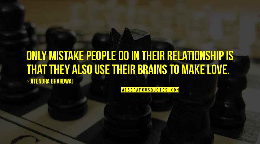 Mistake Love Quotes By Jitendra Bhardwaj: Only mistake people do in their relationship is