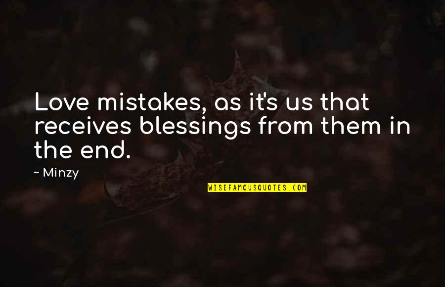 Mistake Love Quotes By Minzy: Love mistakes, as it's us that receives blessings