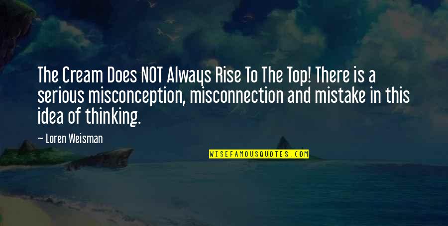Mistake Quotes And Quotes By Loren Weisman: The Cream Does NOT Always Rise To The Mistake Quotes And Quotes By Loren Weisman: The Cream Does NOT Always Rise To The