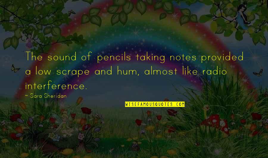 Mistake Realising Quotes By Sara Sheridan: The sound of pencils taking notes provided a