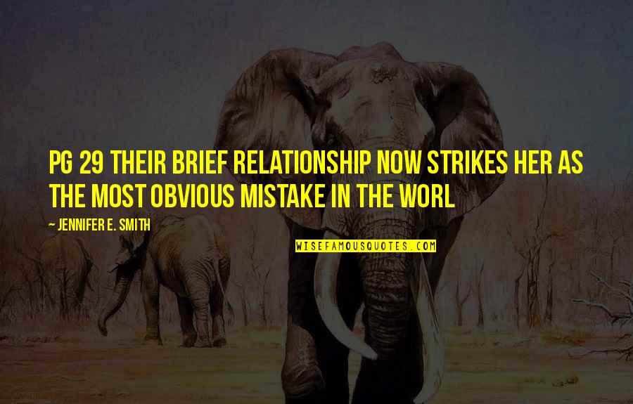 Mistake Relationship Quotes By Jennifer E. Smith: Pg 29 their brief relationship now strikes her