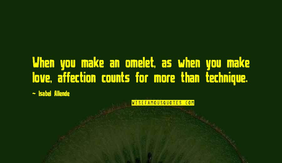 Mistaken Kindness For Weakness Quotes By Isabel Allende: When you make an omelet, as when you