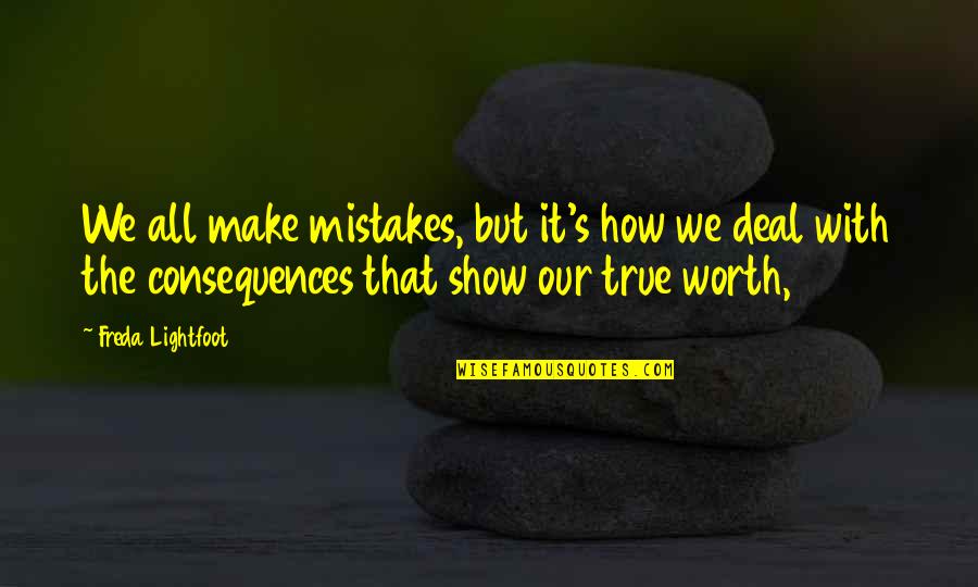 Mistakes And Consequences Quotes By Freda Lightfoot: We all make mistakes, but it's how we