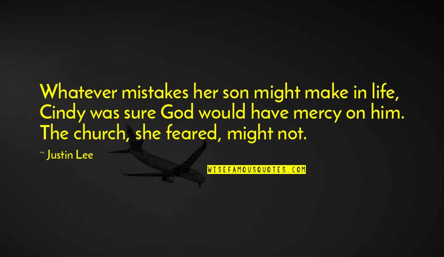 Mistakes And God Quotes By Justin Lee: Whatever mistakes her son might make in life,